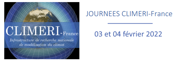 Journées CLIMERI-France 2022, 'infrastructure nationale de modélisation du système climatique de la Terre